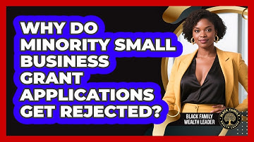 Why Do Minority Small Business Grant Applications Get Rejected? - Black Family Wealth Leader