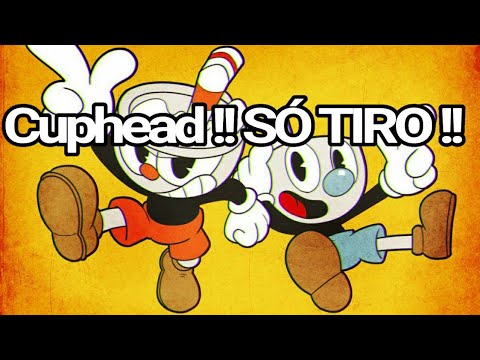 !!SÓ TIRO!! GAMEPLAY CUPHEAD - YouTube