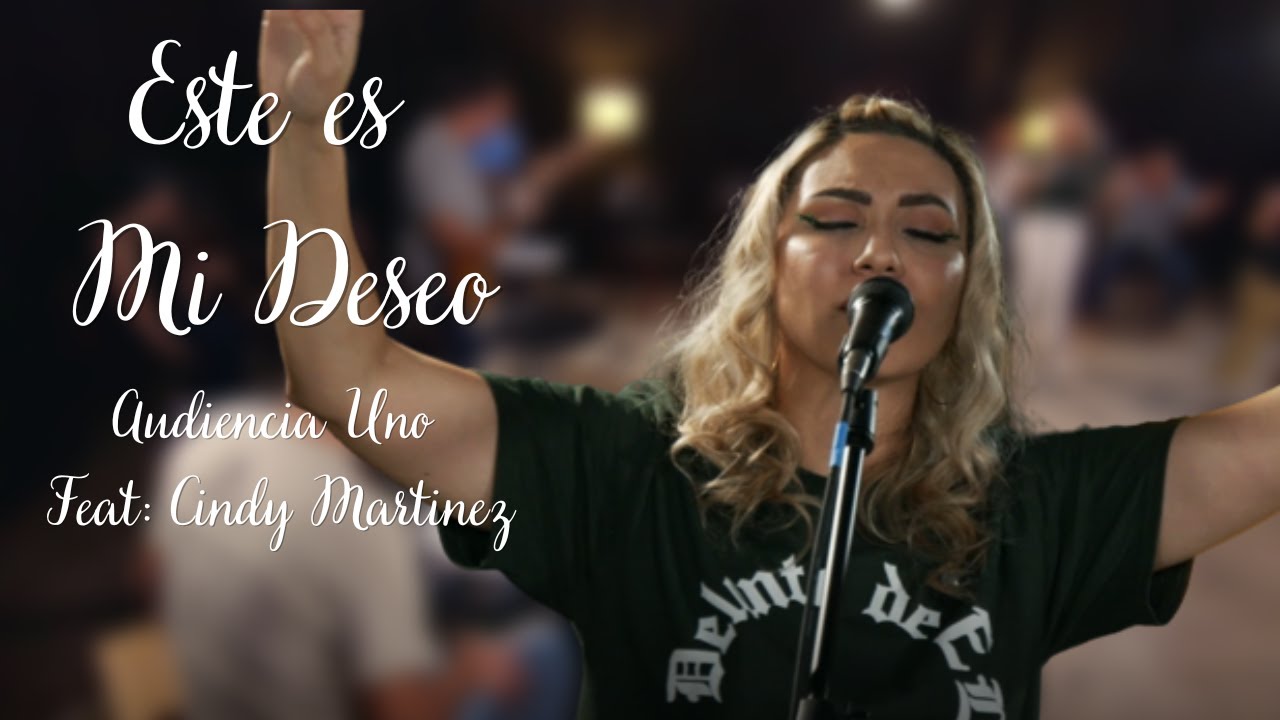 Este Es Mi Deseo - Hoy Te Rindo Mi Ser Hillsong Performed by Audiencia Uno Featuring Cindy Martinez