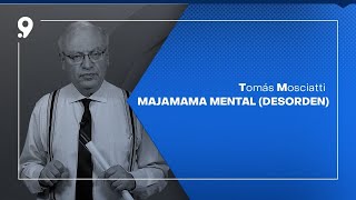 Comentario de Tomás Mosciatti: Majamama mental (desorden)