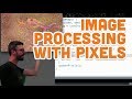10.5: Image Processing with Pixels - Processing Tutorial