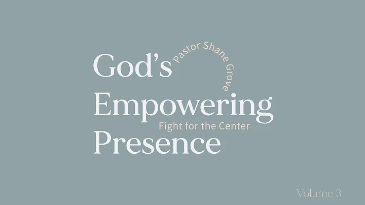 God's Empowering Presence: Fight for the Center | ...
