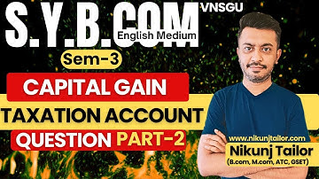 CAPITAL GAIN PART-2 | VNSGU | PAST YEAR QUESTION | S.Y.B.COM SEM-3