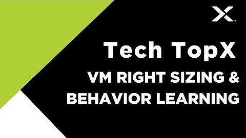 Tech TopX: VM Right Sizing & Behavior Learning | AOS 5.5