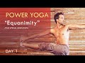 Power Yoga "Equanimity" (90min.) and Meditation l Day 1 -  Digital Yoga Retreat