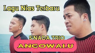 Lagu Terbaru S'NADA TRIO || ANGOWALU Cipt. Yunus Gea