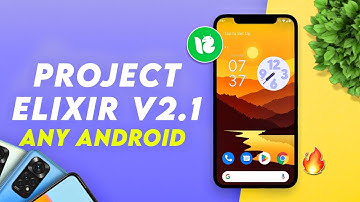 Official Project Elixir v2.1 for Any Android - Final Android 12.1 Update!🔥