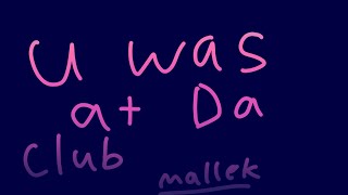 U Was At The Club A Mallek Short