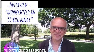 My Interview With Chris Marsden About His Book Huddersfield In 50 Buildings
