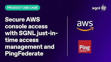 Secure AWS console access with SGNL Just-In-Time Access Management and PingFederate