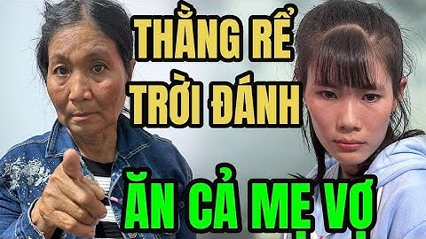 Thằng rể TRỜI ĐÁNH ăn vợ ăn luôn cả MẸ VỢ | Hiệp Sĩ Bình Dương