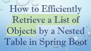 How to Efficiently Retrieve a List of Objects by a Nested Table in Spring Boot