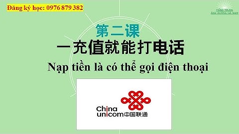 Giáo trình Msutong HSK3 Bài 2: 一充值就能打电话 Nạp tiền điện thoại là có thể gọi điện thoại !