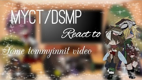 Myct/Dsmp react to some Tommyinnit video||read description