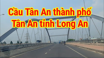 🚘 Qua Cầu Tân An - Quốc lộ 1A thành phố Tân An tỉnh Long An 💥 du lịch miền tây khám phá đó đây