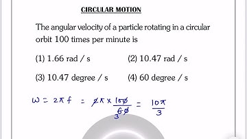 The angular velocity of a particle rotating in a circular orbit 100 times per minute is #neetpyq