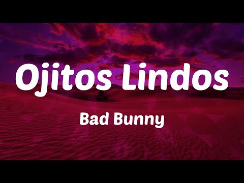 Bad Bunny - Ojitos Lindos (Letras)