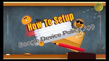How To Setup Google Apps Device Policy App @ BBN School