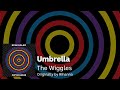 The Wiggles - &#39;Umbrella&#39; | Rihanna Cover (Official &#39;ReWiggled&#39; Audio)