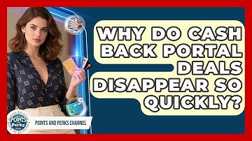 Why Do Cash Back Portal Deals Disappear So Quickly? - Points and Perks Channel