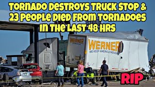 Breaking News! Tornado Destroys Truck Stop & 23 People Have Passed Away In The Last 48 Hrs