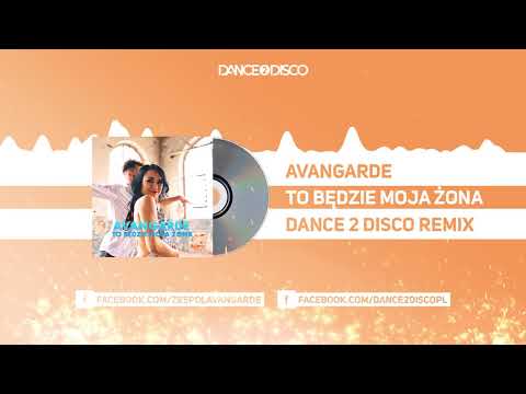 Avangarde -To będzie moja żona (Dance 2 Disco Remix) NOWOŚĆ DISCO POLO 2020