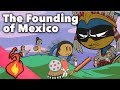 The Founding of Mexico - Aztec Myths - Extra Mythology