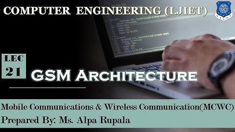 Lect - 21_GSM Architecture | MCWC | Computer Engineering