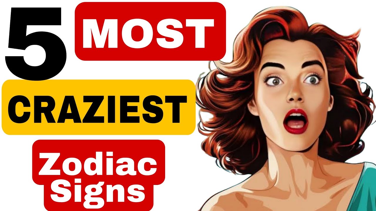 💥Top 5 Most Craziest Zodiac Signs YouTube