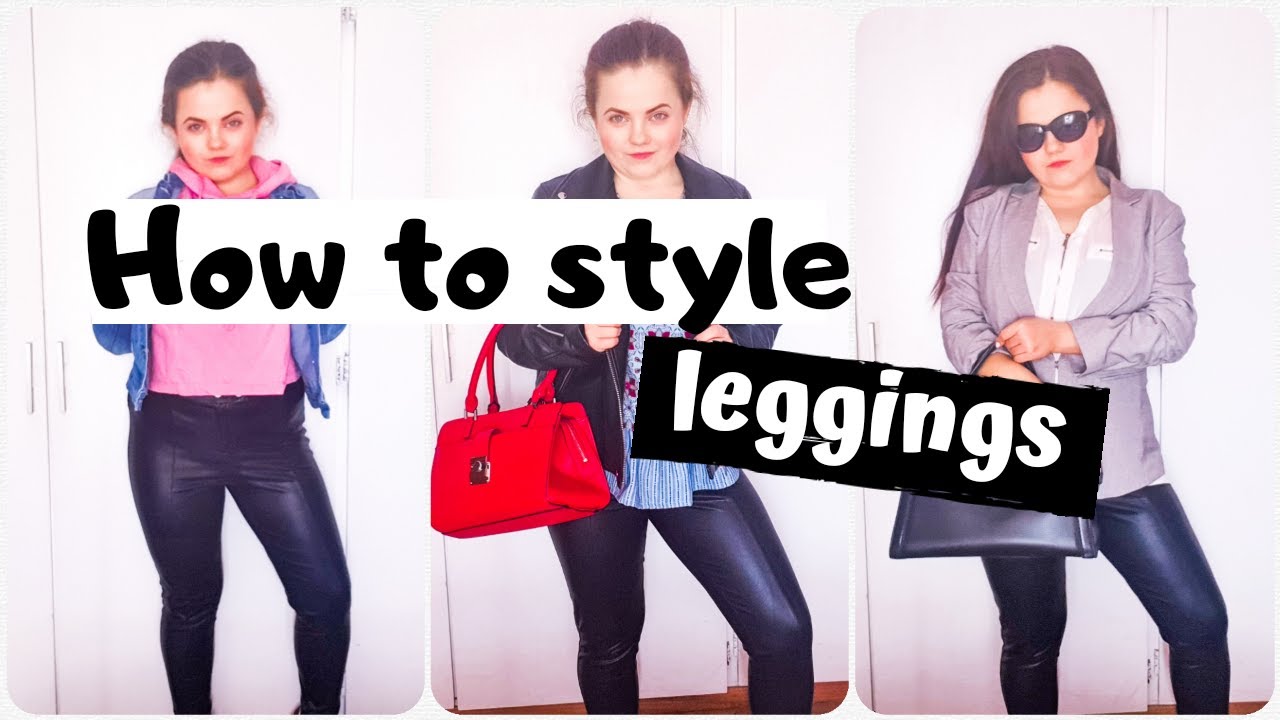 HOW TO STYLE BLACK LEGGINGS? Styling my leather leggings! How to wear ...