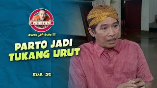 Download Lagu PARTO JADI TUKANG URUT I AWAS ADA SULE SEASON 2 I EPS. 51 MP3