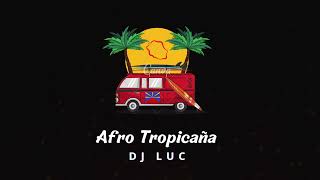 Afro Tropicaña 🏝️ - DJ LUC ( Afro’raxo )