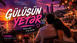 Gülüşün Yetər - Azerbaijani Summer Love Hit 2026