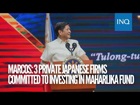 Marcos: 3 private Japanese firms committed to investing in Maharlika fund