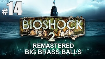 Bioshock 2 Remastered Eleanor - Big Brass Balls Walkthrough Part 14