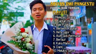 Arvian Dwi Full Album Terbaik 2022 - [ Melepas Lajang , Ajarkan Aku , Berhenti Kasihan ] #arviandwi