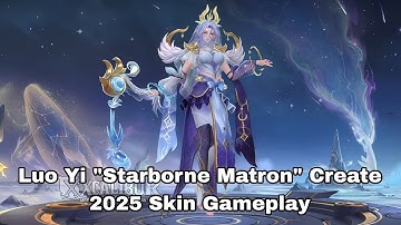 Luo Yi "Starborne Matron" Create 2025 Skin Gameplay