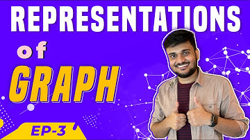 Graph Representations | Adjacency List & Matrix, Incidence Matrix | Graph Series | DSA - Ep 3