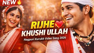 Rijhe Khushi Ullah   Nagpuri Kurukh  Song   Hd 2026 Nagpuri  India 