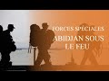 Forces spciales  cte divoire  la bataille dabidjan documentaire2023 commando crises