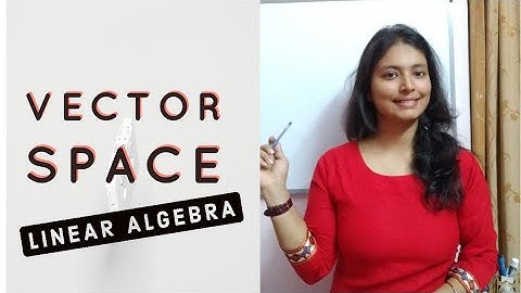 Vector Spaces | Def & Examples | Linear Algebra