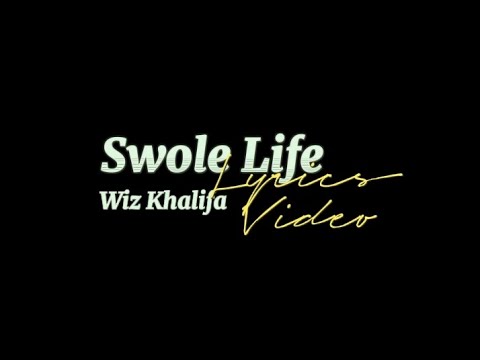 Wiz Khalifa - Swole life (Lyrics video)