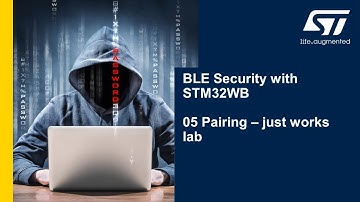 BLE Security with STM32WB - 05 Pairing - just works lab
