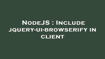 NodeJS : Include jquery-ui-browserify in client