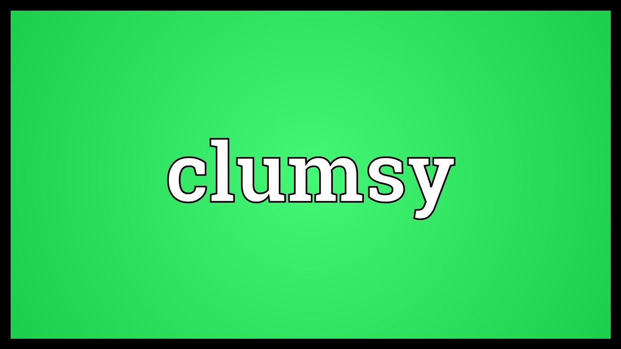 Clumsy Meaning - YouTube