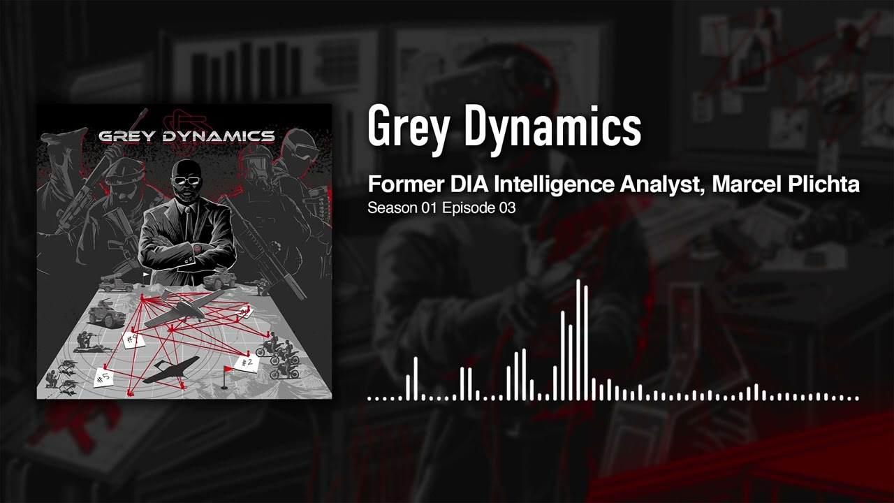 Former DIA intelligence Analyst, Marcel Plichta │ Grey Dynamics Podcast S1EP3