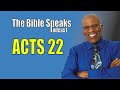The Bible Speaks Podcast - Acts 22