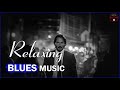 Relaxing Blues - Best Blues Music - Rock Ballads Music - Slow Relaxing Blues Songs #19