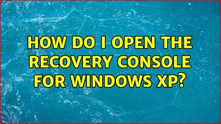 How do I open the Recovery Console for Windows XP?