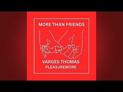 Varges Thomas - More Than Friends (feat. PleasureMore)